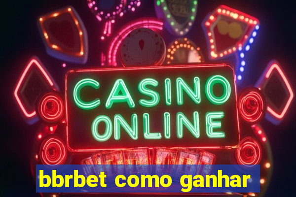 bbrbet como ganhar